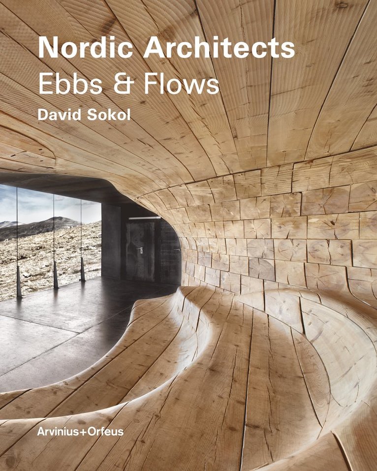 David Sokol, Michael Asgaard Andersen - Nordic architects : ebbs and flows, Inbunden