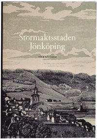 bokomslag Stormaktsstaden Jönköping : 1614 och framåt