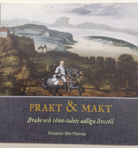 bokomslag Prakt & Makt : Brahe och 1600-talets adliga livsstil