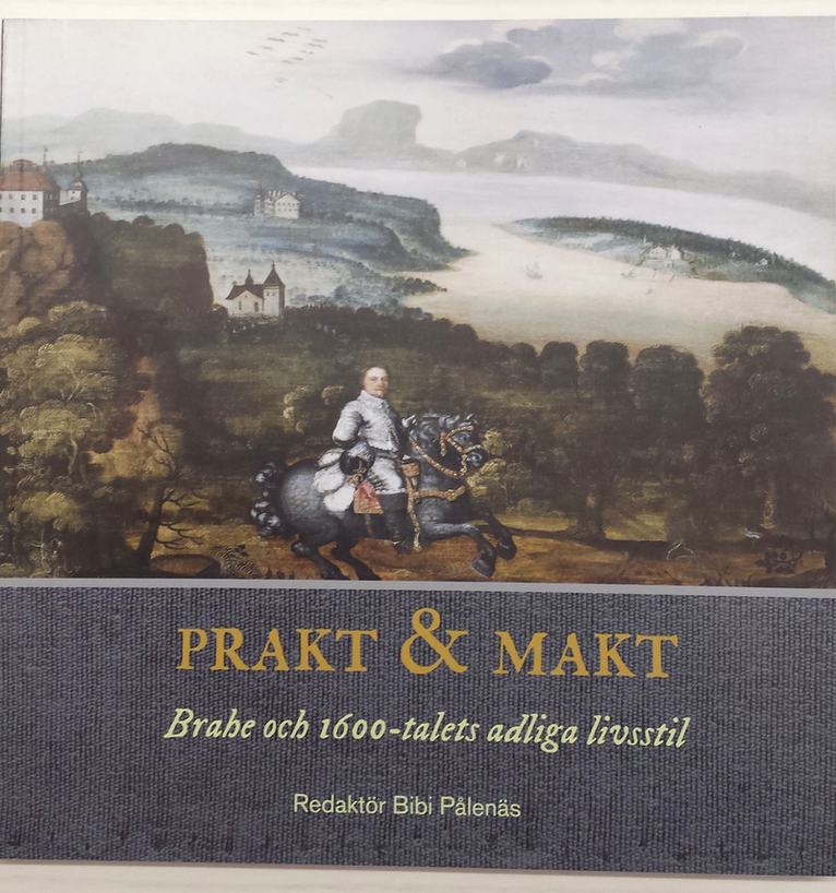 Prakt & Makt : Brahe och 1600-talets adliga livsstil 1