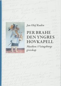 bokomslag Per Brahe den yngres hovkapell : musiken i Visingsborgs grevskap