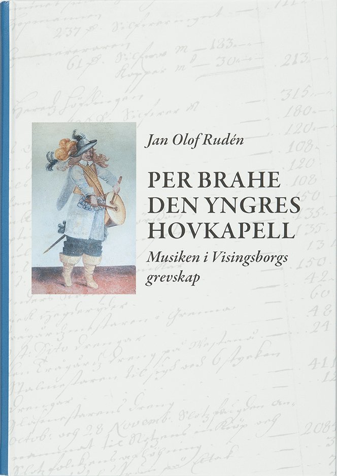 Jan Olof Rudén - Per Brahe den yngres hovkapell : musiken i Visingsborgs grevskap, Inbunden