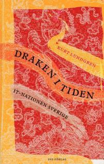 Kurt Lundgren - Draken i tiden : IT-nationen Sverige, Häftad