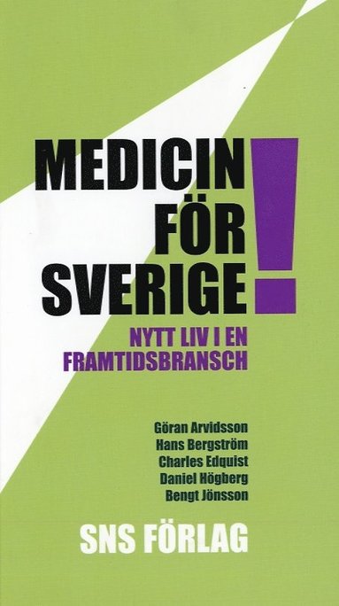 Göran Arvidsson, Hans Bergström, Charles Edquist, Daniel Högberg, Bengt Jönsson - Medicin för Sverige! Nytt liv i en framtidsbransch, Häftad