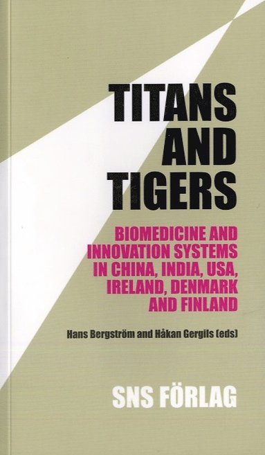 bokomslag Titans and tigers : biomedicine and innovation systems in China, India, USA, Ireland, Denmark and Finland