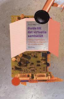 Bengt Wahlström - Guide till det virtuella samhället : trender i maktkampen mellan den verkliga och den virtuella världen, Häftad