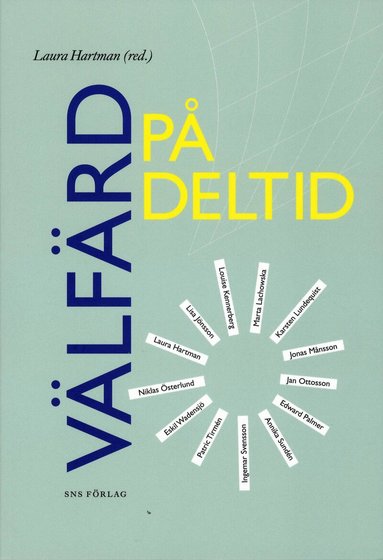 Laura Hartman, Lisa Jönsson, Louise Kennerberg, Marta Lachowska, Karsten Lundequist, Jonas Månsson, Jan Ottosson, Edward Palmer, Annika Sundén, Ingemar Svensson, Patric Tirmén, Eskil Wadensjö, Niklas Österlund - Välfärd på deltid, Häftad
