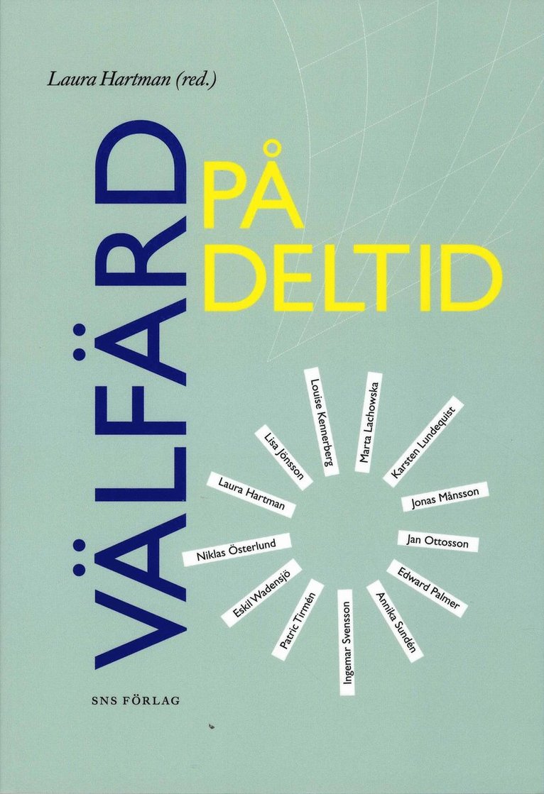 Laura Hartman, Lisa Jönsson, Louise Kennerberg, Marta Lachowska, Karsten Lundequist, Jonas Månsson, Jan Ottosson, Edward Palmer, Annika Sundén, Ingemar Svensson, Patric Tirmén, Eskil Wadensjö, Niklas Österlund - Välfärd på deltid, Häftad