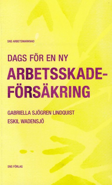 Gabriella Sjögren Lindquist, Eskil Wadensjö - Dags för en ny arbetsskadeförsäkring, Häftad