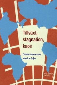 bokomslag Tillväxt, stagnation, kaos : en intitutionell studie av underutvecklingens orsaker och utvecklingens möjligheter