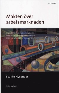 bokomslag Makten över arbetsmarknaden : ett perspektiv på Sveriges 1900-tal