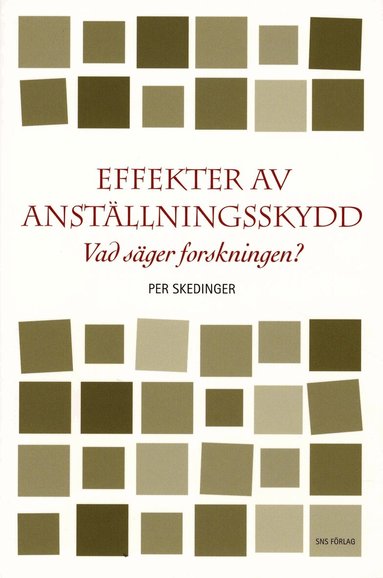 Per Skedinger - Effekter av anställningsskydd : vad säger forskningen?, Häftad