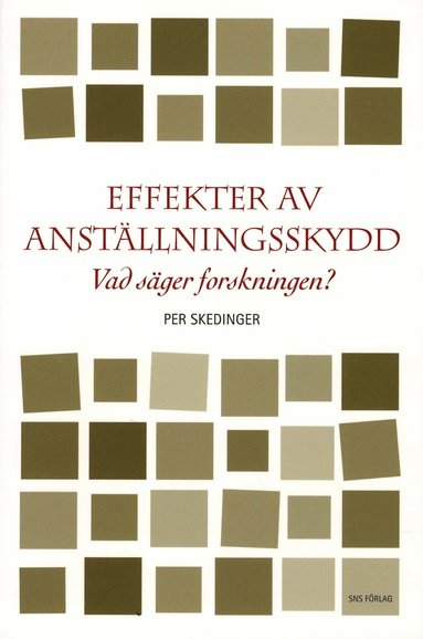 bokomslag Effekter av anställningsskydd : vad säger forskningen?