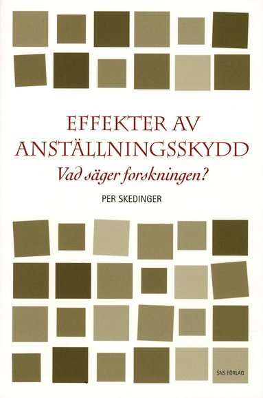 bokomslag Effekter av anställningsskydd : vad säger forskningen?