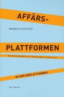 Affärsplattformen : entreprenören och företagets första år - nu med idéplattformen
