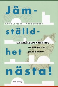 bokomslag Jämställdhet nästa! : samhällsplanering ur ett genusperspektiv