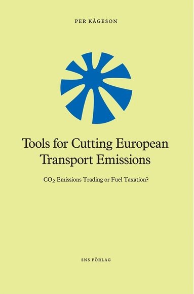 Per Kågeson - Tools for Cutting European Transport Emissions : CO2 emissions trading or fuel taxation?, Häftad