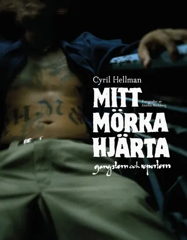 Cyril Hellman - Mitt mörka hjärta : gangstern och reportern, Inbunden