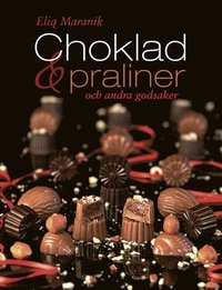 bokomslag Choklad, praliner och andra godsaker