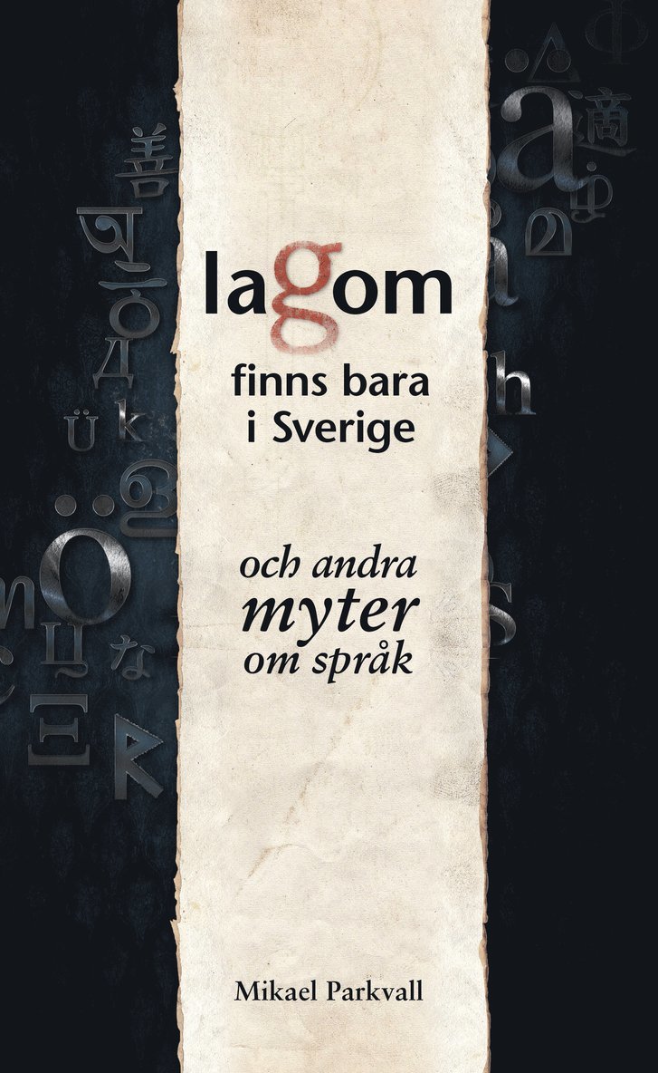 Mikael Parkvall - Lagom finns bara i Sverige : och andra myter om språk, Inbunden