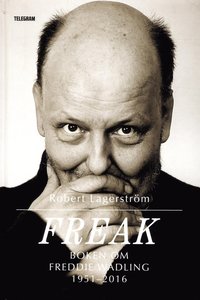 bokomslag Freak : boken om Freddie Wadling