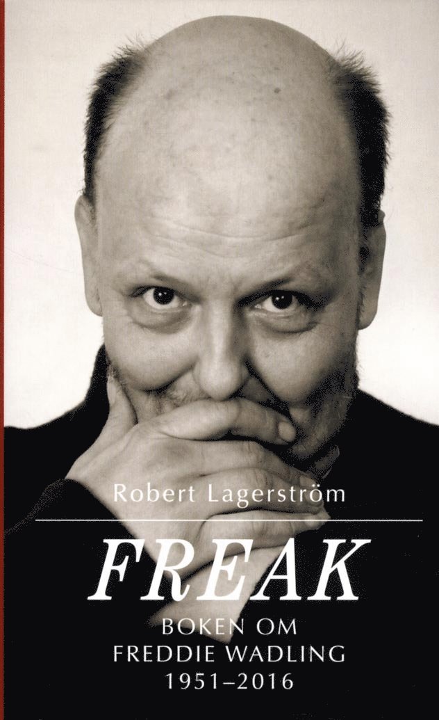 Robert Lagerström - Freak : boken om Freddie Wadling, Pocket