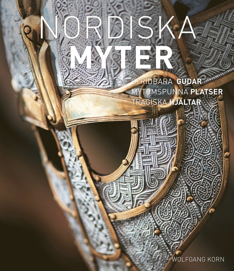 Nordiska myter : krigslystna gudar, sagoomspunna platser, tragiska hjältar 1