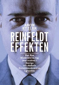 bokomslag Reinfeldteffekten : Hur nya moderaterna tog över makten i Sverige och skakade Socialdemokraterna i grunden