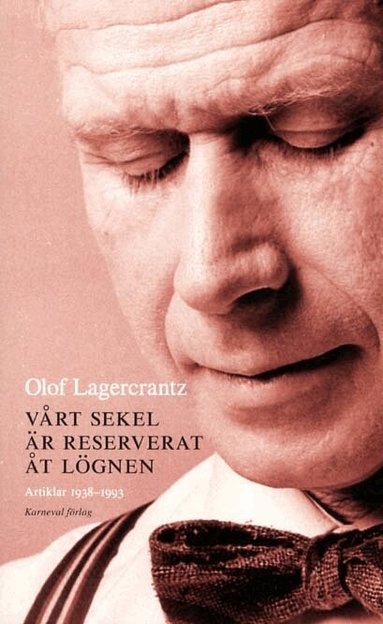 Olof Lagercrantz - Vårt sekel är reserverat åt lögnen : artiklar 1938-1993 med några anslutande dagboksanteckningar, Pocket