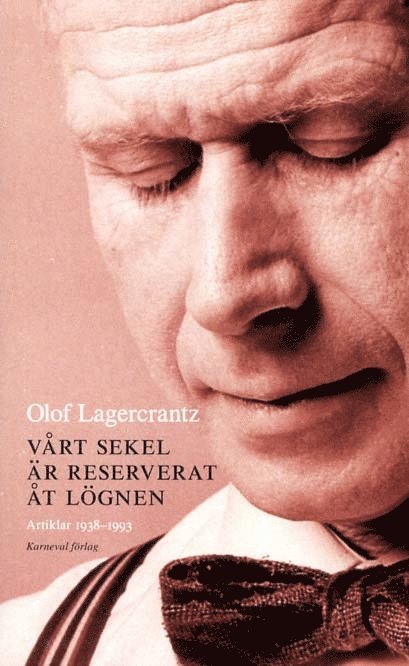 Vårt sekel är reserverat åt lögnen : artiklar 1938-1993 med några anslutande dagboksanteckningar 1