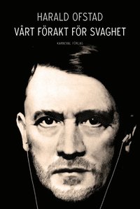 bokomslag Vårt förakt för svaghet: Nazismens normer och värderingar - och våra egna