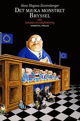 bokomslag Det mjuka monstret Bryssel : eller Europas omyndigförklaring
