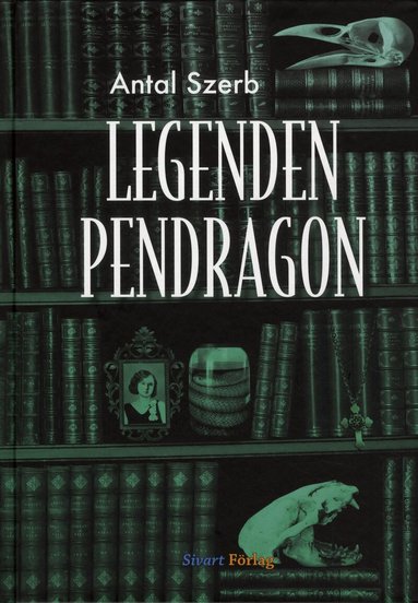 Antal Szerb - Legenden Pendragon, Inbunden
