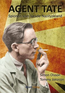 Simon Olsson, Tommy Jonason - Agent Tate : spionen som lurade Nazityskland, Inbunden
