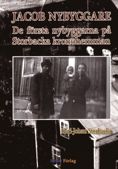 bokomslag Jacob Nybyggare : de första nybyggarna på Storbacka kronohemman