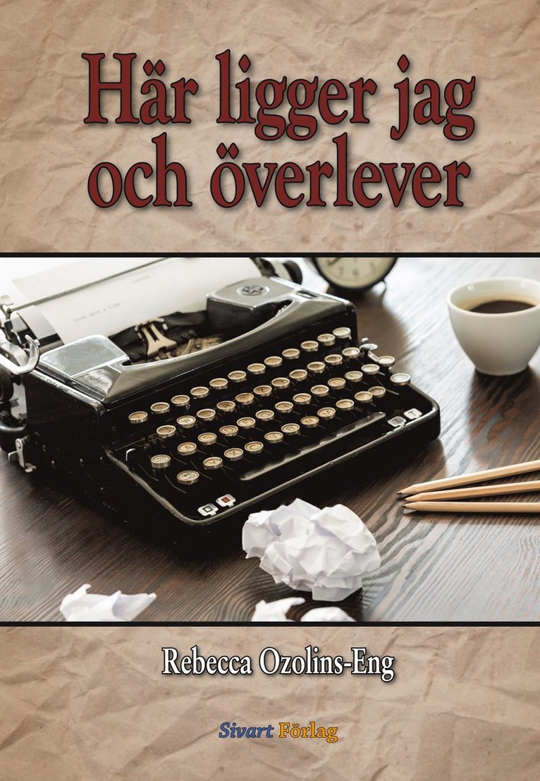 Rebecca Ozolins Eng - Här ligger jag och överlever, Inbunden