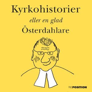 bokomslag Kyrkohistorier, eller en glad Österdahlare