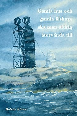 Gamla hus och gamla älskare ska man aldrig återvända till