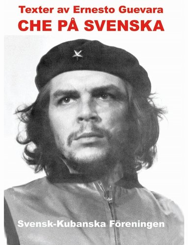 Ernesto Guevara - Che på svenska : texter, Häftad