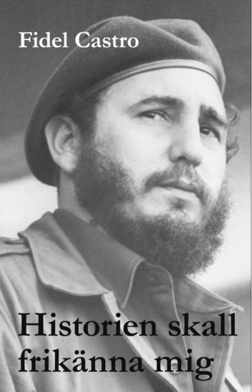 bokomslag Historien skall frikänna mig : Fidel Castros historiska försvarstal 1953