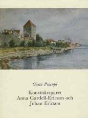 Gösta Procopé - Konstnärsparet Anna Gardell-Ericson och Johan Ericson : en minnesbok, Inbunden