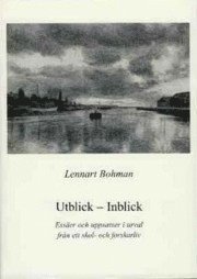 Utblick - inblick : essäer och uppsatser i urval från ett skol- och forskarliv