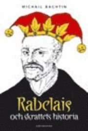 bokomslag Rabelais och skrattets historia : François Rabelais' verk och den folkliga kulturen under medeltiden och renässansen