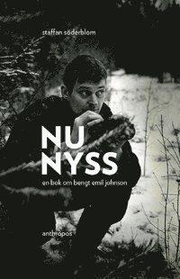 bokomslag Nu nyss : en bok om Bengt Emil Johnson