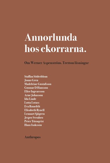 bokomslag Annorlunda hos ekorrarna : om Werner Aspenström - tretton läsningar
