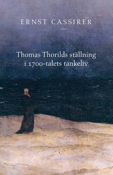 Ernst Cassirer - Thomas Thorilds ställning i 1700-talets tankeliv, Inbunden