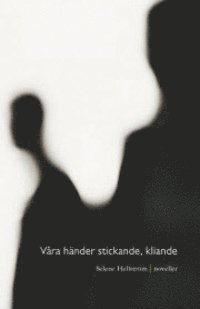 Selene Hellström - Våra händer stickande, kliande, Häftad