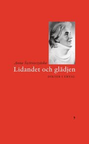 Anna Swirszczynska - Lidandet och glädjen : dikter i urval, Häftad