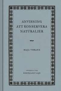 Maja Thrane - Anvisning att konservera naturalier, Inbunden