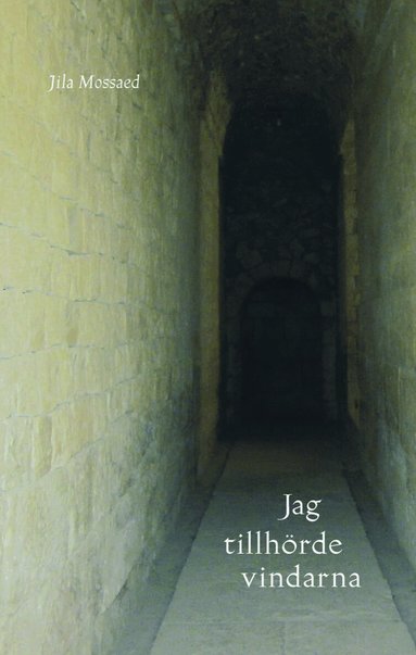 Jila Mossaed - Jag tillhörde vindarna, Inbunden